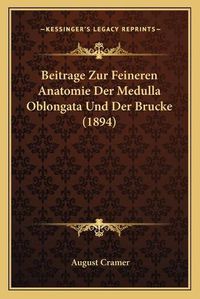 Cover image for Beitrage Zur Feineren Anatomie Der Medulla Oblongata Und Der Brucke (1894)