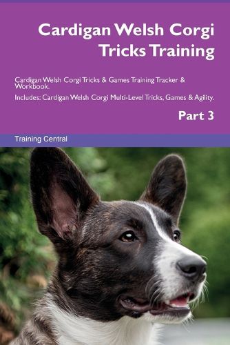 Cover image for Cardigan Welsh Corgi Tricks Training Cardigan Welsh Corgi Tricks & Games Training Tracker & Workbook. Includes