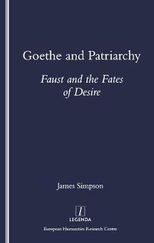 Cover image for Goethe and Patriarchy: Faust and the Fates of Desire