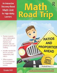 Cover image for Math Road Trip: An Interactive Discovery-Based Mathematics Units for High-Ability Learners (Grades 6-8)