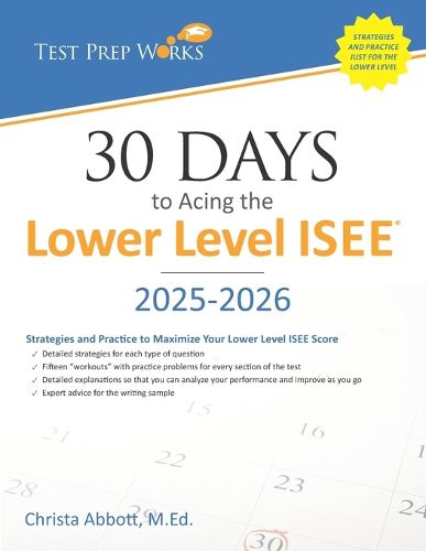 Cover image for 30 Days to Acing the Lower Level ISEE: Strategies and Practice for Maximizing Your Lower Level ISEE Score