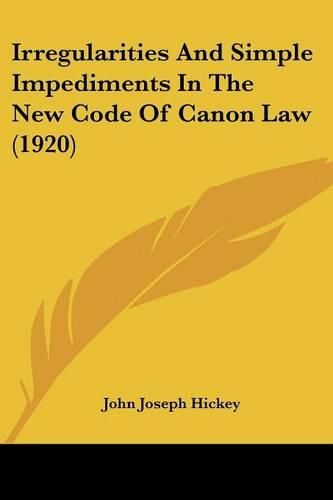 Cover image for Irregularities and Simple Impediments in the New Code of Canon Law (1920)