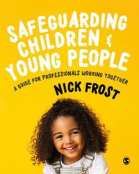 Cover image for Safeguarding Children and Young People: A Guide for Professionals Working Together