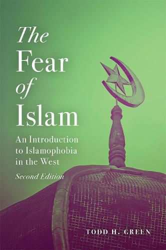 Cover image for The Fear of Islam, Second Edition: An Introduction to Islamophobia in the West