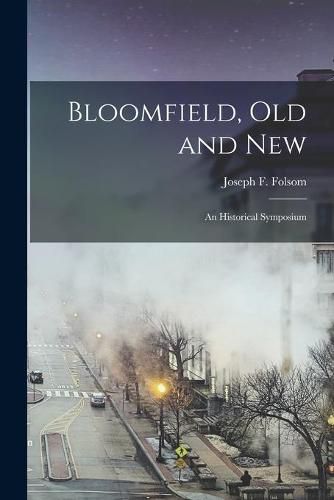 Cover image for Bloomfield, Old and New: an Historical Symposium