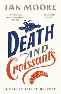 Cover image for Death and Croissants: The most hilarious murder mystery since Richard Osman's The Thursday Murder Club