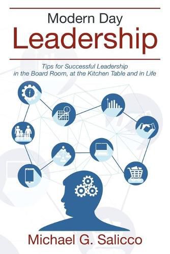 Cover image for Modern Day Leadership: Tips for Successful Leadership in the Board Room, at the Kitchen Table and in Life