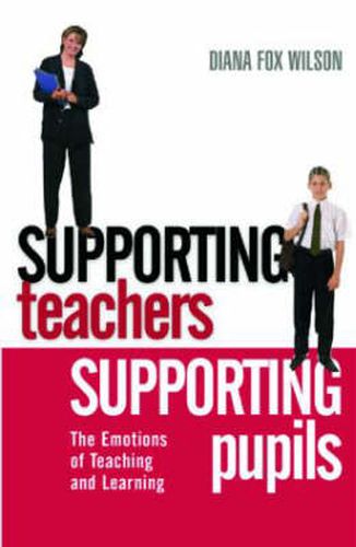 Cover image for Supporting Teachers Supporting Pupils: The Emotions of Teaching and Learning