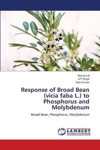 Cover image for Response of Broad Bean (vicia faba L.) to Phosphorus and Molybdenum