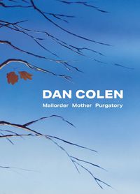 Cover image for Dan Colen: Mailorder Mother Purgatory