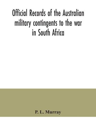 Cover image for Official records of the Australian military contingents to the war in South Africa