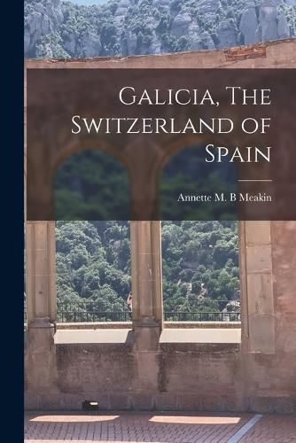 Cover image for Galicia, The Switzerland of Spain