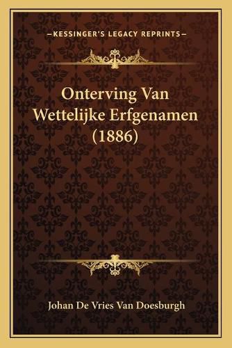 Onterving Van Wettelijke Erfgenamen (1886)