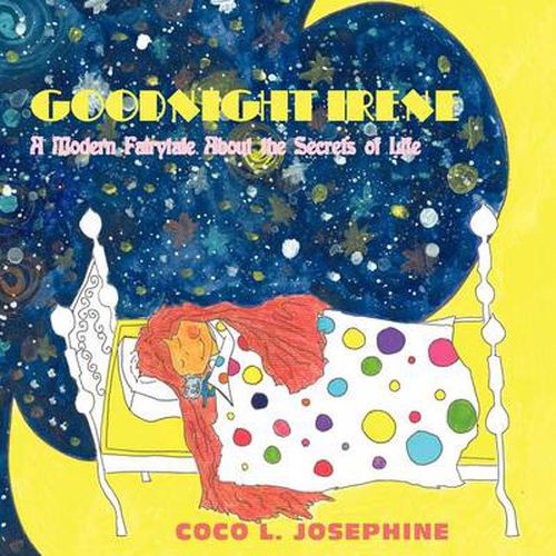 Cover image for Goodnight Irene: A Modern Fairytale About the Secrets of Life