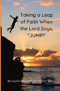 Cover image for Taking a Leap of Faith When the Lord Says, "JUMP!"