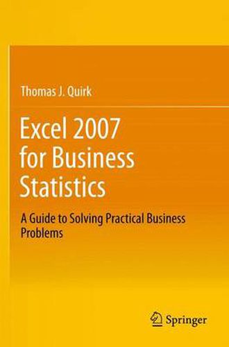 Cover image for Excel 2007 for Business Statistics: A Guide to Solving Practical Business Problems