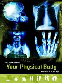 Cover image for Your Physical Body: From Birth to Old Age