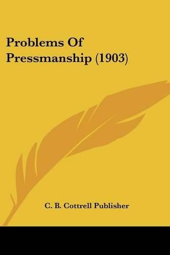 Cover image for Problems of Pressmanship (1903)