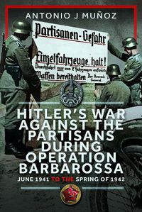 Cover image for Hitler's War Against the Partisans During Operation Barbarossa