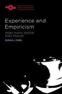 Cover image for Experience and Empiricism: Hegel, Hume, and the Early Deleuze