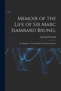 Cover image for Memoir of the Life of Sir Marc Isambard Brunel