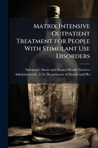 Cover image for Matrix Intensive Outpatient Treatment for People With Stimulant Use Disorders