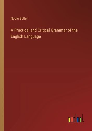 Cover image for A Practical and Critical Grammar of the English Language