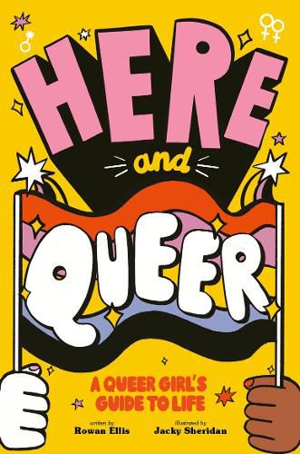 Cover image for Here and Queer: A Queer Girl's Guide to Life