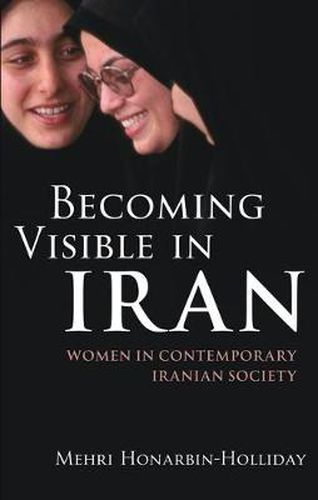 Cover image for Becoming Visible in Iran: Women in Contemporary Iranian Society