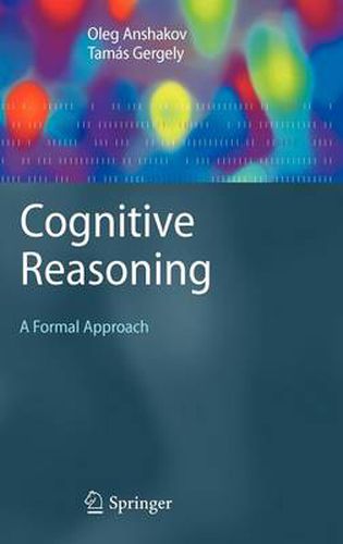 Cognitive Reasoning: A Formal Approach