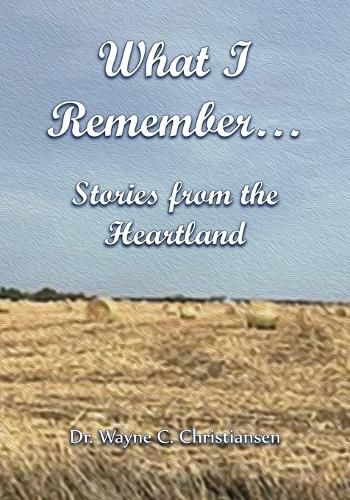Cover image for What I Remember... Stories from the Heartland