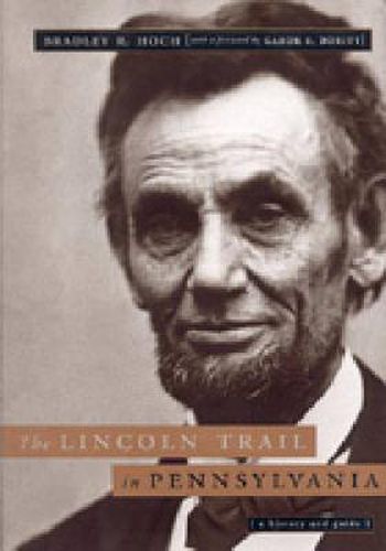 Cover image for The Lincoln Trail in Pennsylvania: A History and Guide