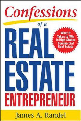 Cover image for Confessions of a Real Estate Entrepreneur: What It Takes to Win in High-Stakes Commercial Real Estate