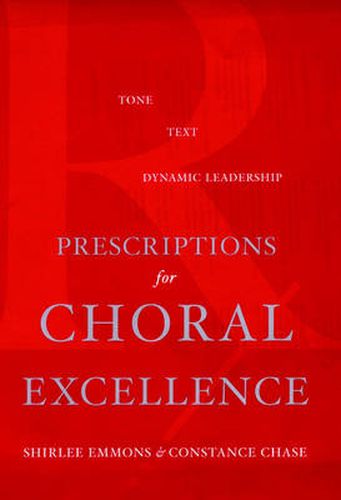 Cover image for Prescriptions for Choral Excellence: Tone, Text, Dynamic Leadership