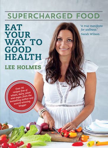 Supercharged Food: Eat Your Way To Good Health (New Edition)