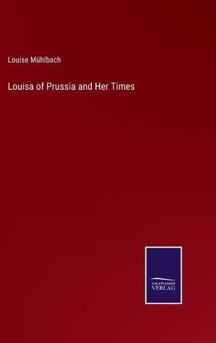 Cover image for Louisa of Prussia and Her Times
