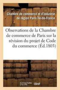 Cover image for Observations de la Chambre de Commerce de Paris Sur La Revision Du Projet de Code Du Commerce