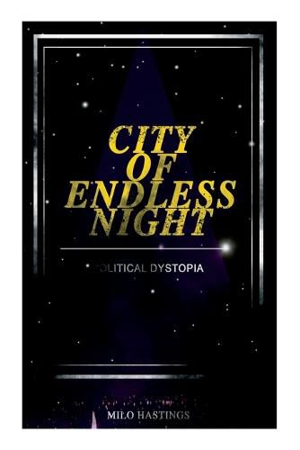 Cover image for CITY OF ENDLESS NIGHT (Political Dystopia): Foreseeing the Rise of Nazi Fascism