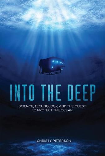 Cover image for Into the Deep: Science, Technology, and the Quest to Protect the Ocean