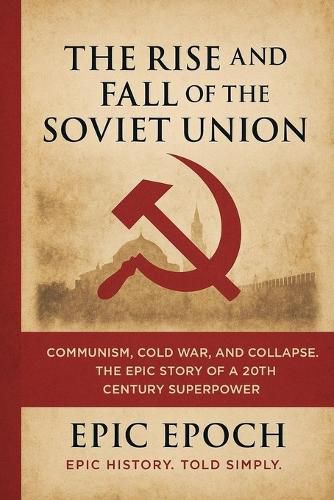 Cover image for The Rise and Fall of the Soviet Union