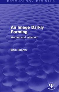 Cover image for An Image Darkly Forming: Women and initiation