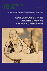 Cover image for George Moore's Paris and his Ongoing French Connections
