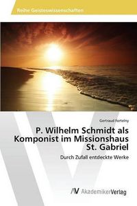 Cover image for P. Wilhelm Schmidt als Komponist im Missionshaus St. Gabriel