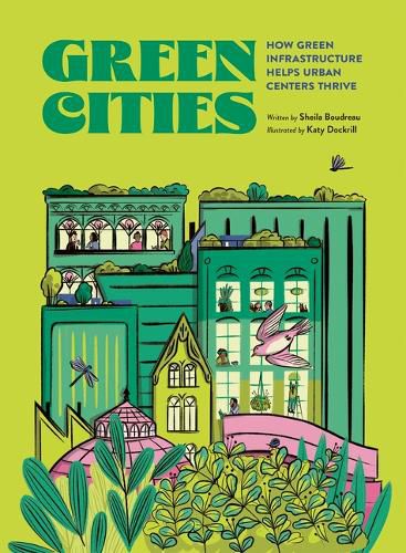 Cover image for Green Cities: How Green Infrastructure Helps Urban Centers Thrive