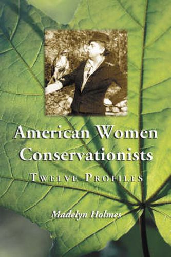 Cover image for American Women Conservationists: Twelve Profiles