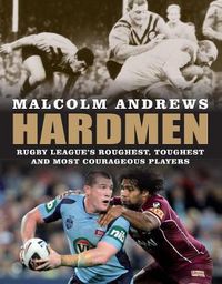 Cover image for Hardmen: Rugby league's roughest, toughest and most courageous players
