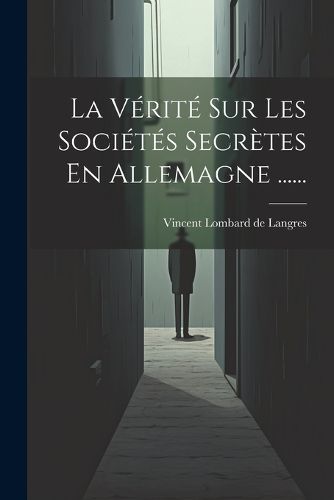 Cover image for La Verite Sur Les Societes Secretes En Allemagne ......