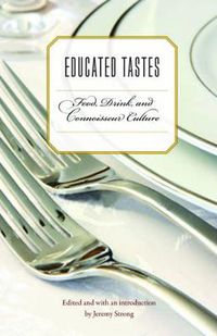 Cover image for Educated Tastes: Food, Drink, and Connoisseur Culture