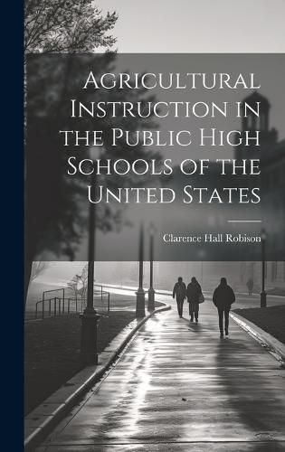 Cover image for Agricultural Instruction in the Public High Schools of the United States