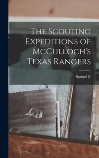Cover image for The Scouting Expeditions of McCulloch's Texas Rangers